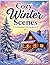 Cozy Winter Scenes Coloring Book for Adults: Relaxing Cozy Cabins, Snowy Landscapes and Peaceful Winter Scenes for Stress Relief and Mindfulness