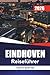 EINDHOVEN Reiseführer 2026: Praktische Insider-Tipps für Erstbesucher zu Nachbarschaften, lokalem Essen und Fortbewegung (German Edition)