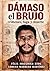 DÁMASO EL BRUJO: crímenes, fuga y muerte (Spanish Edition)