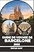 Guide de voyage de Barcelone 2026: Explorez des quartiers comme El Born et Gràcia Avec des itinéraires d'initiés, des marchés alimentaires et des escapades d'une journée (German Edition)