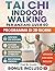 TAI CHI INDOOR WALKING PER ANZIANI OVER 60: Un semplice programma di 28 giorni per rafforzare i muscoli, prevenire le cadute e migliorare l'equilibrio in tutta sicurezza a casa (Italian Edition)
