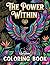 The Power Within: Inspirational Coloring Book for Adults and Teens with Empowering Quotes