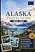 ALASKA TRAVEL GUIDE 2026–2027: Explore Anchorage, Denali, Seward, Fairbanks, Juneau, Kenai Fjords, Glacier Bay, Talkeetna, Homer, and the Inside Passage with Practical Tips for First-Time Travel
