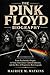THE PINK FLOYD BIOGRAPHY: From Psychedelic Origins to Sonic Innovation, Cultural Influence, and the Rise of Progressive Rock Legends