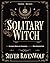 Solitary Witch: The Ultimat...