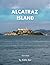 Alcatraz Island: A Perfect Coffee Table Picture Book - Travel and Tourism lovers.