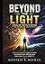 BEYOND THE LIGHT: Unveiling the Truth Behind the Speed of Light Myth: A Revolutionary Look at What Physicists Got Wrong and What We Can Do About It