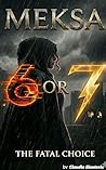 Meksa: 6 or 7? The Fatal Choice: A Supernatural Mystery Thriller