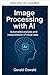 Procesamiento de imágenes con IA (Spanish Edition)