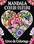 Livre de Coloriage Mandala Cœur Fleuri: Pour adultes, 52 magnifiques motifs de cœurs et de fleurs à colorier pour la détente et la créativité (French Edition)