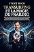 Le Transurfing et la Magie du Frailing: Créez des amitiés profondes et obtenez une autorité naturelle sans effort. Maîtrisez le leadership et devenez ... comment laisser un impact (French Edition)