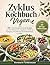 Zyklus Kochbuch Vegan: 100 entzündungshemmende Rezepte, um Ihre Hormone zu regulieren, PCOS zu managen und Linderung bei Endometriose zu finden (German Edition)