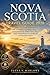 NOVA SCOTIA TRAVEL GUIDE 2026: Plan Your Perfect Trip Without Stress — Detailed Itineraries, Hidden Gems, Maps, Scenic Coastal Routes & Local Secrets for First-Time Visitors