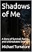 Shadows of Me: A Story of Survival, Family, and Unbreakable Strength