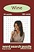 Wine Word Search Puzzle Book: Word searches with easy to read print about wine, grapes, wine regions and more, 9x6 inches, 110 pages, 50+ puzzles, ... vacation, Holiday, relaxing, wine enthusiasts