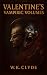 Valentine’s Vampiric Volumes by W.K. Clyde Valentine’s Vampiric Volumes by W.K. Clyde