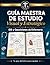 GUÍA MAESTRA DE ESTUDIO VISUAL Y ESTRATÉGICO: EIR Y OPOSICIÓN ENFERMERA: Guía rápida para preparar EIR y oposiciones en enfermería (Spanish Edition)