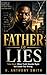 FATHER OF LIES: Take Heed: When Truth Sounds Right but Leads You Wrong