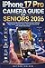 iPhone 17 Pro Camera Guide for Seniors 2026: Beginner Friendly Manual to Master Camera Settings, Night Mode, Portrait, Zoom, and Video Recording with Simple Instructions