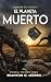El Planeta Muerto: Ciencia ficción dura (Archivos del espacio nº 4) (Spanish Edition)