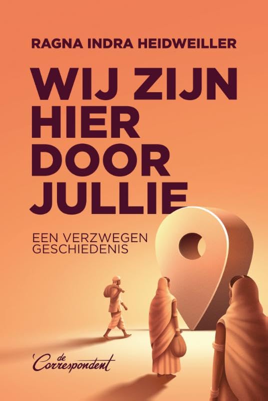 Wij zijn hier door jullie: Een verzwegen geschiedenis (Paperback)