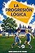 La Progresión Lógica - Del 1vs1 al 11vs11: Un Modelo Educativo para el Fútbol Basado en Metodología de Futsal (Spanish Edition)