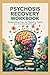 Psychosis Recovery Workbook: Guided Exercises for Stability Clarity and Emotional Strength
