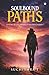 SOULBOUND PATHS: A Journey of Love, Dreams & Unwritten Destinies