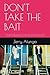 DON'T TAKE THE BAIT: A Funny, Practical Guide to Co-Parenting With a Narcissistic or High-Conflict Ex While Keeping Your Kids Safe and Your Sanity Intact