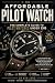 Pilot Watches Worth the Money by Kim Jang
