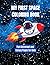My First Space Coloring Book: Fun Astronaut and Galaxy Pages for Kids: Fun and Easy Space Coloring Pages with Astronauts, Rockets, Planets and Cute Designs for Kids Ages 3–8