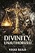 Divinity, Unauthorized. (The Destiny Series Book 3)