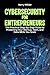 Cybersecurity for Entrepreneurs: The Practical Step-by-Step Guide to Protecting Your Startup, Team, and Data While You Scale