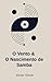 O Vento & O Nascimento de Samba (Portuguese Edition)
