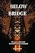 Below the Bridge: The system didn't fail. It worked exactly as designed.