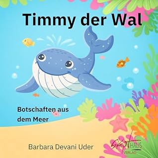 Timmy der Wal: Botschaften aus dem Meer (German Edition)