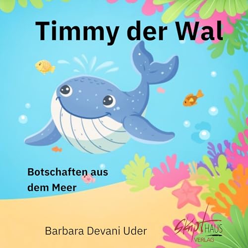 Timmy der Wal: Botschaften aus dem Meer (German Edition)