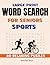 Large Print Word Search for Seniors: Sports Edition: 80 Easy and Fun Puzzles to Relax, Stay Sharp, and Enjoy Every Day – With Solutions
