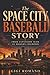 The Space City Baseball Story: From Expansion Team to Modern Champion