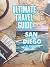 Ultimate Travel Guide San D...