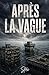 Après la vague: Survivalisme Réaliste (action et aventure) (French Edition)
