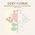 COZY FLORAL RELAXING TRACING AND COLORING BOOK: 50 Whimsical Simple Flowers for Relaxation and Stress Relief Perfect for Teens and Adults