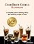 Cold Brew Coffee Handbook: A Step-by-Step Home Barista Guide to Brewing, Ratios, Techniques, and Café-Style Recipes