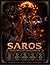 SAROS GUIDE OFFICIEL COMPLET DU JEU: Le guide ultime de survie : maîtriser les mécaniques de bouclier, la progression roguelike et les mystères de Carcosa (French Edition)
