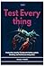 Test Everything: Production-Quality Testing with Python, pytest, Mocking, and Continuous Integration
