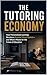 The Tutoring Economy: How Personalized Learning Became a Shadow School System, and What It Means for the Future of Education