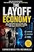 The Layoff Economy: AI Job Loss, Automation, and the Future of Work: How to Stay Relevant, Secure Your Career, and Adapt to the New Job Market