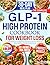 The Complete GLP-1 High Protein Cookbook for Weight Loss: 100+ Delicious, Gut-Friendly & High-Protein Recipes with 30-Day Meal Plan to Reduce Side Effects, Protect Muscle (Color Edition)