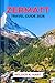 ZERMATT TRAVEL GUIDE 2026: Navigate Like a Pro with Expert Tips on Matterhorn Views, Scenic Rail Journeys, Mountain Excursions, and Smart Itineraries for a Seamless Swiss Alps Experience