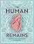 The Human Remains by Nathan A. Gray MD The Human Remains by Nathan A. Gray MD